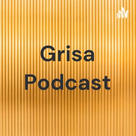 Grisa Podcast