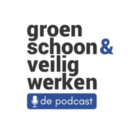 Groen, schoon en veilig werken - de podcast