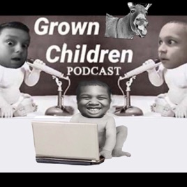 Grown Ass Children