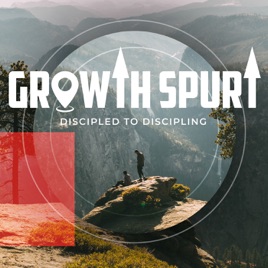 Growth Spurt - Discipled to Discipling