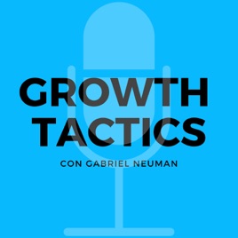 Growth Tactics con Gabriel Neuman