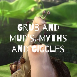 Grub and Mud's, Myths and Giggles