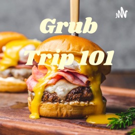 Grub Trip 101