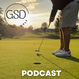 GSD Golf Podcast