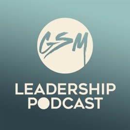 GSM Leadership Podcast