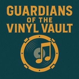 Guardians of the Vinyl Vault Podcast