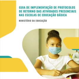 GUIA DE IMPLEMENTAÇÃO DE PROTOCOLOS DO RETORNO DAS ATIVIDADES PRESENCIAIS NAS ESCOLAS