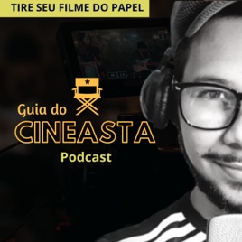 Guia Do Cineasta ® - Podcast Para Filmmakers