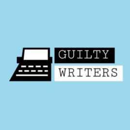 Guilty Writers Podcast