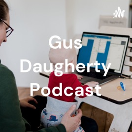 Gus Daugherty Podcast