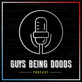 Guys Being Doods