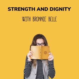 Strength & Dignity with Bronnie Belle