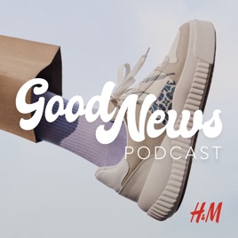 H&M Good News podcast