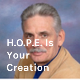 H.O.P.E. Is Your Creation