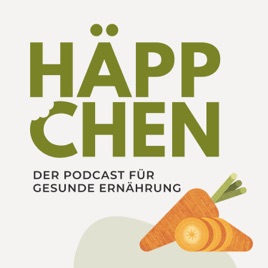 Häppchen - dein Podcast für Ernährung und Darmgesundheit