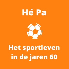 Hé Pa: Het sportleven in de jaren 60