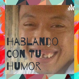 Hablando Con Tu Humor