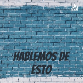 HABLEMOS DE ESTO