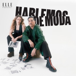 Hablemos de Moda: ELLE Podcast