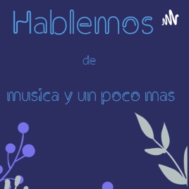 Hablemos De Musica Y Un Poco Mas