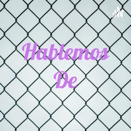 Hablemos De