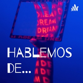 Hablemos de…
