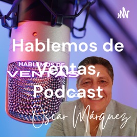 Hablemos de Ventas, Podcast