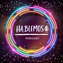 *Hablemos Podcast