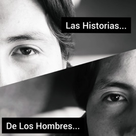 Las Historias De Los Hombres...