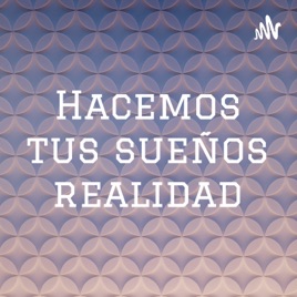 Hacemos tus sueños realidad
