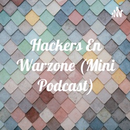Hackers En Warzone (Mini Podcast)