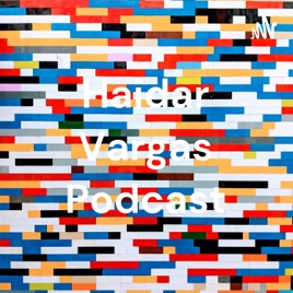 Haidar Vargas Podcast