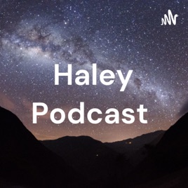 Haley Podcast