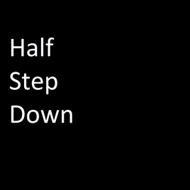 Half Step Down