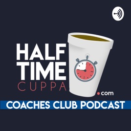 Half Time Cuppa Coaches Club Podcast