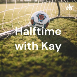 Halftime with Kay