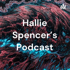 Hallie Spencer's Podcast