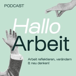 Hallo Arbeit – Der Podcast für junge Führungskräfte und Professionals