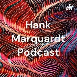 Hank Marquardt Podcast