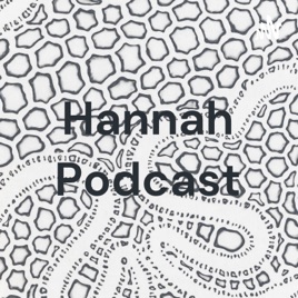 Hannah Podcast