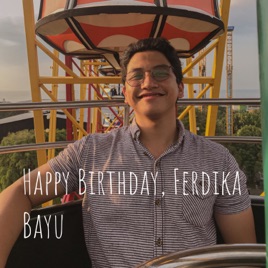 Happy Birthday, Ferdika Bayu