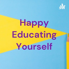 Happy Educating Yourself