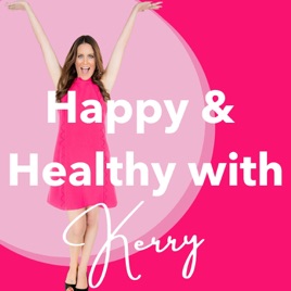Happy & Healthy with Kerry