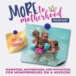 MORE to Motherhood Podcast- Marketing, Messaging and Motherhood for the Mompreneur on a Mission!