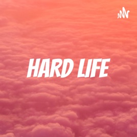 HARD LIFE