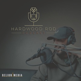 Hardwood Rod Podcast