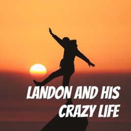 LANDON and his crazy life