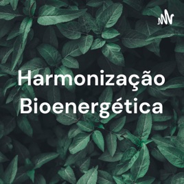 Harmonização Bioenergética - Energia e Autocura.