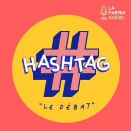 HASHTAG, Le Débat