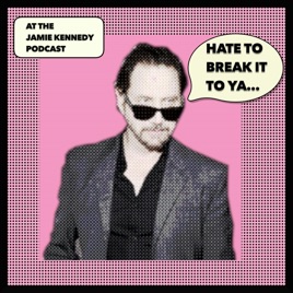 HATE TO BREAK IT TO YA with Jamie Kennedy